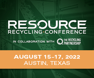 Resource Recycling Conference - Aug. 15-17, 2022 - Austin, Texas