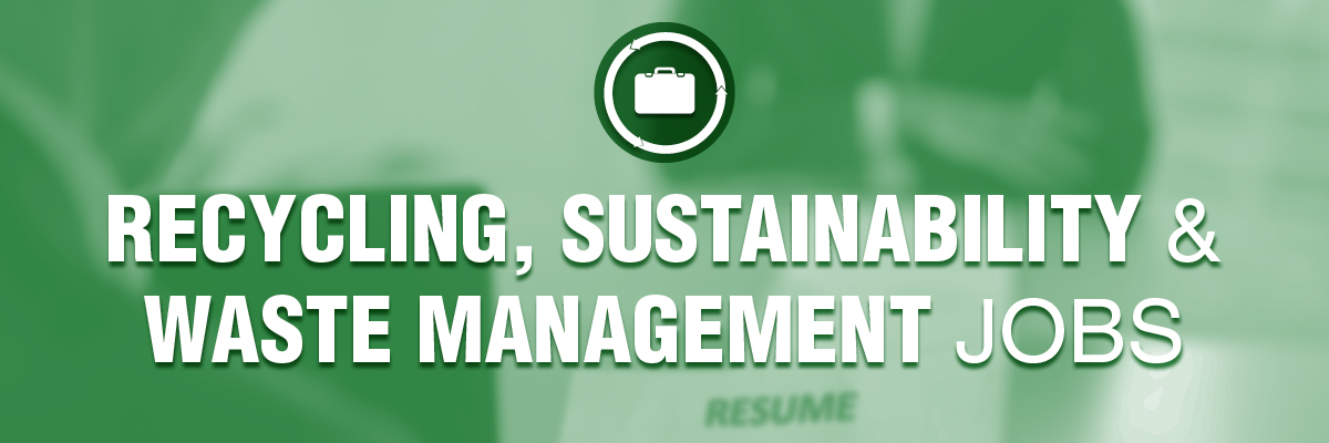Recycling, sustainability and waste management jobs