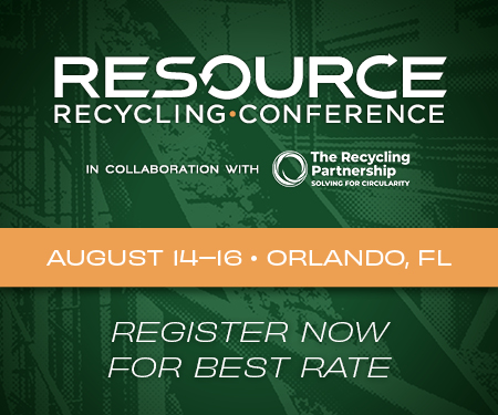 Resource Recycling Conference | August 14-16 | Orlando, Florida
